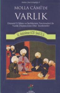 Molla Cami'de Varlık; Dürretü'l - Fahire ve Şerhlerinin Tercümeleri ile Varlık Düşüncesine Dair İncelemeler