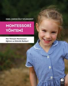 Montessori Yöntemi Her Yönüyle Montessori Eğitimi ve Etkinlik Rehberi