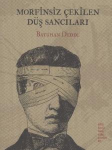 Morfinsiz Çekilen Düş Sancıları