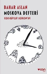 Moskova Defteri; Komünistler Moskova'ya!