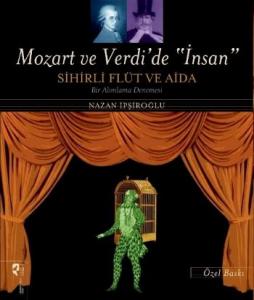 Mozart ve Verdi'de İnsan Sihirli Flüt ve Aida (Özel Baskı)