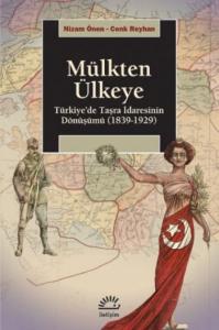 Mülkten Ülkeye; Türkiye'de Taşra İdaresinin Dönüşümü 1839-1929