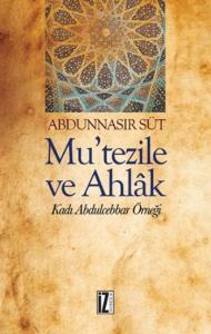 Mu'tezile ve Ahlâk; Kadı Abdulcebbar Örneği