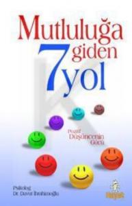 Mutluluğa Giden 7 Yol; Pozitif Düşüncenin Gücü