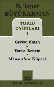 N. Taner Büyükarman Toplu Oyunları 1; Geriye Kalan - Yunus Benem - Mansur'un Küpesi