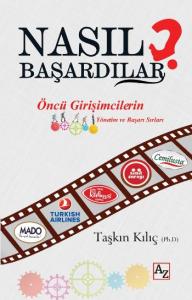 Nasıl Başardılar ?; Öncü Girişimcilerin Yönetim ve Başarı Sırları