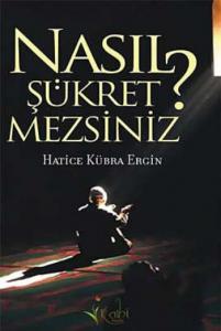 Nasıl Şükretmezsiniz?