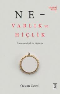 Ne –Varlık Ve Hiçlik; Trans - Ontolojik Bir Düşünüm