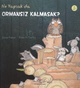 Ne Yapsak da Ormansız Kalmasak?