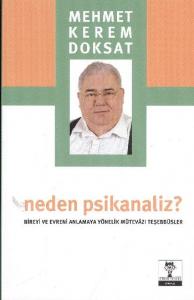 Neden Psikanaliz; Bireyi ve Evreni Anlamaya Yönelik Mütevazi Teşebbüsler