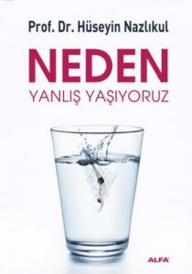 Neden Yanlış Yaşıyoruz