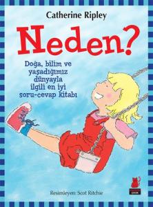 Neden?; Doğa, Bilim ve Yaşadığımız Dünyayla İlgili En İyi Soru-Cevap Kitabı