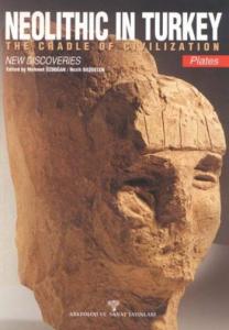 Neolithic In Turkey; The Cradle Of Civilization New Discoveries
