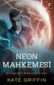 Neon Mahkemesi; Matthew Swift Serisi Üçüncü Kitap