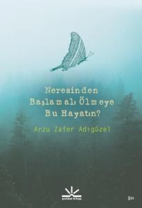 Neresinden Başlamalı Ölmeye Bu Hayatın