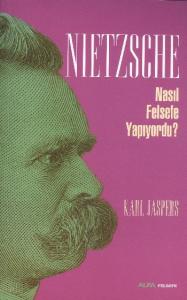 Nietzsche Nasıl Felsefe Yapıyordu