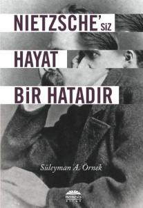Nietzsche'siz Hayat Bir Hatadır