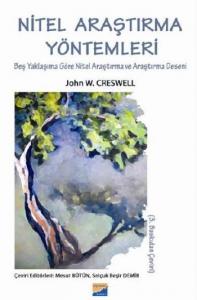 Nitel Araştırma Yöntemleri; Beş Yaklaşıma Göre Nitel Araştırma ve Araştırma Deseni