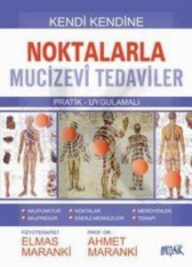 Noktalarla Mucizevi Tedaviler; Pratik Uygulamalı