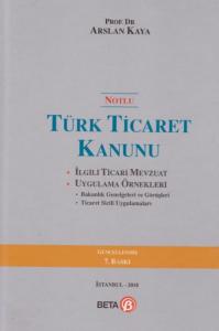 Notlu Türk Ticaret Kanunu; İlgili Ticari Mevzuat Uygulama Örnekleri