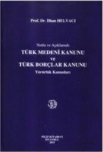 Notlu ve Açıklamalı Türk Medeni Kanunu ve Türk Borçlar Kanunu