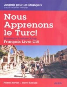 Nous Apprenons le Turc; Fransızca Anahtar Kitap
