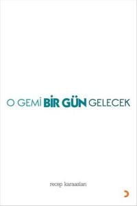 O Gemi Bir Gün Gelecek