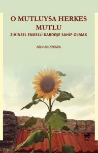 O Mutluysa Herkes Mutlu; Zihinsel Engelli Kardeşe Sahip Olmak