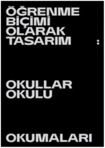 Öğrenme Biçimi Olarak Tasarım-Okullar Okulu Okumaları