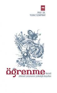 Öğrenme; (Verimli Zihinsel Çalışmanın Psikolojik Koşulları)