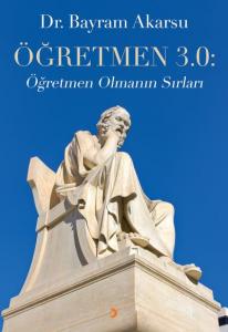 Öğretmen 3.0:; Öğretmen Olmanın Sırları