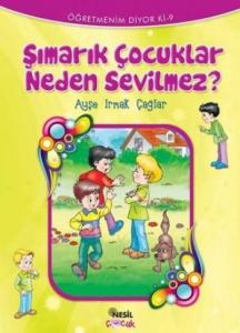 Öğretmenin Diyor Ki-09: Şımarık Çocuklar Neden Sevilmez?