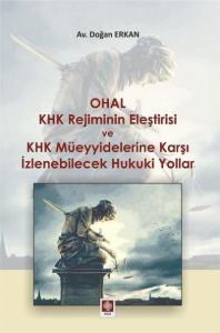 Ohal KHK Rejiminin Eleştirisi ve KHK Müeyyidelerine Karşı İzlenebilicek Hukuki Yollar