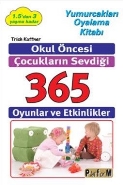 Okul Öncesi Çocukların Sevdiği 365 Oyun ve Etkinlikler; Yumurcakları Oyalama Kitabı 1.5'den 3 Yaşına Kadar