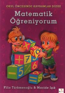 Okul Öncesi Kavramlar Dizisi: Matematik Öğreniyorum