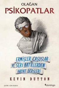Olağan Psikopatlar; Ermişler, Casuslar ve Seri Katillerden Hayat Dersleri