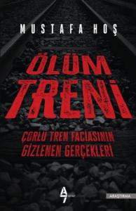 Ölüm Treni; Çorlu Tren Faciasının Gizlenen Gerçekleri