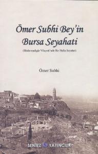 Ömer Subhi Bey'in Bursa Seyahati; Hüdevendigar Vilayeti'nde Bir Hafta Seyahati