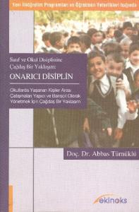 Sınıf ve Okul Disiplinine Çağdaş Bir Yaklaşım Onarıcı Disiplin; (Yeni İlköğretim Programları ve Öğretmen Yeterlikleri Işığında)