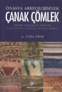 Önasya Arkeolojisinde Çanak Çömlek; Teknik Özellikler, Biçimler