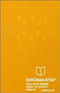 Orası Kamusal Alan Siyah Beyaz Tarihine Kişisel ve Kolektif Bakışlar