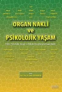 Organ Nakli ve Psikolojik Yaşam: Tıbbi, Psikolojik, Sosyal ve Hukuki Boyutlarıyla Organ Nakli
