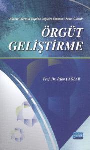 Örgüt Geliştirme; Küresel Normlu Çağdaş Değişim Yönetimi Aracı Olarak