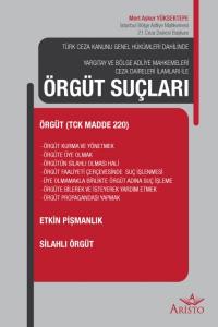 Örgüt Suçları; Türk Ceza Kanunu Genel Hükümleri Dahilinde - Yargıtay ve Bölge Adliye Mahkemeleri Ceza Daireleri İla