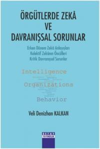 Örgütlerde Zekâ ve Davranışsal Sorunlar; Erken Dönem Zekâ Anlayışları - Kolektif Zekânın Öncülleri - Kritik Davranışsal Sorunlar