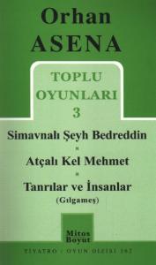 Toplu Oyunları 3 - Simavnalı Şeyh Bedreddin / Atçalı Kel Mehmet / Tanrılar ve İnsanlar (Gılgameş)