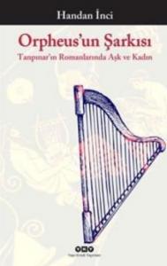 Orpheus'un Şarkısı; Tanpınar'ın Romanlarında Aşk ve Kadın