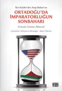 Ortadoğu'da İmparatorluğun Sonbaharı; İkiz Kuleler'den Arap Baharı'na