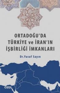 Ortadoğu'da Türkiye ve İran'ın İşbirliği İmkanları