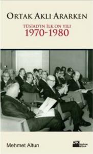 Ortak Aklı Ararken; Tüsiad´ın İlk On Yılı 1970-1980